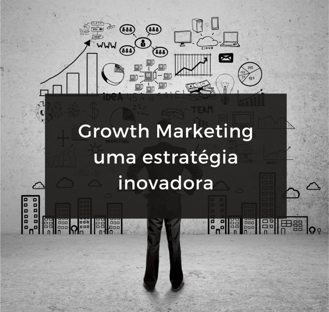 Growth Marketing: estratégia para negócios que buscam crescimento